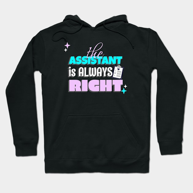 Administrative Assistant - The Assistant is Always Right Hoodie by MadeWithLove